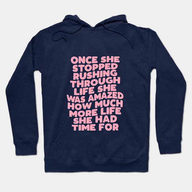 Once She Stopped Rushing Through Life She Was Amazed How Much More Life She Had Time For in green and pink Hoodie by MotivatedType